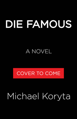 Die Famous: A Novel 0316535990 Book Cover