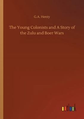 The Young Colonists and A Story of the Zulu and... 3752324341 Book Cover