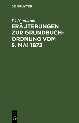 Eräuterungen Zur Grundbuch-Ordnung Vom 5. Mai 1... [German] 3112386094 Book Cover