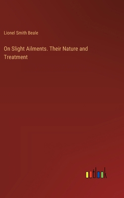 On Slight Ailments. Their Nature and Treatment 3385401887 Book Cover