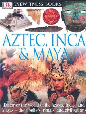 Aztec, Inca, & Maya 0756613922 Book Cover