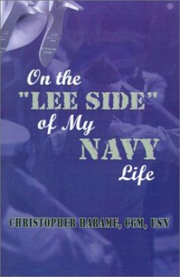 On the Lee Side of My Navy Life 0759665990 Book Cover