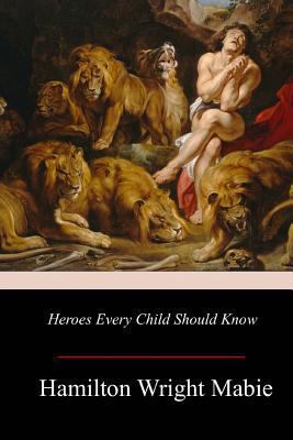 Heroes Every Child Should Know 1979404550 Book Cover