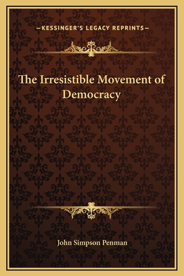 The Irresistible Movement of Democracy 1169371280 Book Cover