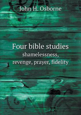 Four bible studies shamelessness, revenge, pray... 5518718446 Book Cover