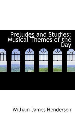 Preludes and Studies; Musical Themes of the Day 1117529290 Book Cover