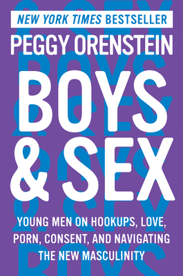 Boys & Sex: Young Men on Hookups, Love, Porn, C... 0062666975 Book Cover