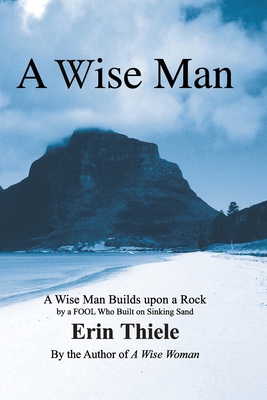 A Wise Man: A Wise Man Builds upon a Rock and N... 1931800111 Book Cover