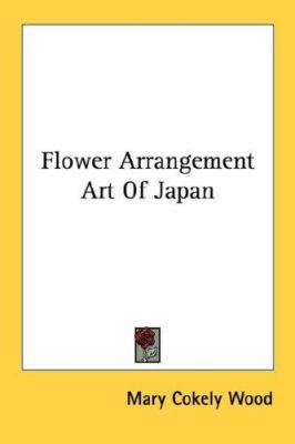 Flower Arrangement Art of Japan 0548389373 Book Cover