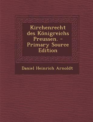 Kirchenrecht Des Konigreichs Preussen. - Primar... [German] 1293730270 Book Cover
