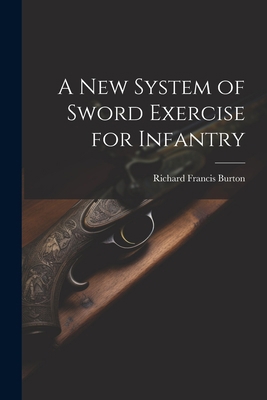 A New System of Sword Exercise for Infantry 1021174505 Book Cover