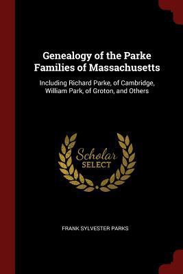 Genealogy of the Parke Families of Massachusett... 1375584030 Book Cover