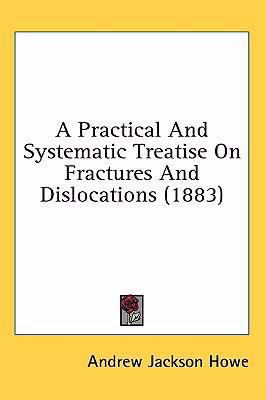 A Practical and Systematic Treatise on Fracture... 1436998549 Book Cover
