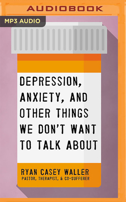Depression, Anxiety, and Other Things We Don't ... 1713571609 Book Cover