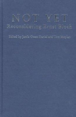 Not Yet: Reconsidering Ernst Bloch 0860914399 Book Cover