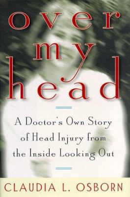 Over My Head : A Doctor's Own Story of Head Inj... 0836254198 Book Cover