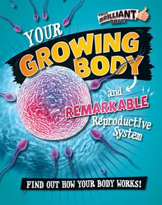 Your Growing Body and Remarkable Reproductive S... 0778722104 Book Cover