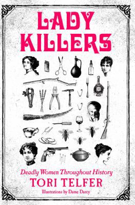 Lady Killers: Deadly Women Throughout History 0062433733 Book Cover