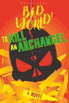 To Kill an Archangel: Bad World 2 1985873540 Book Cover