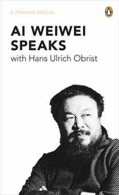 Ai Weiwei Speaks 0241957540 Book Cover