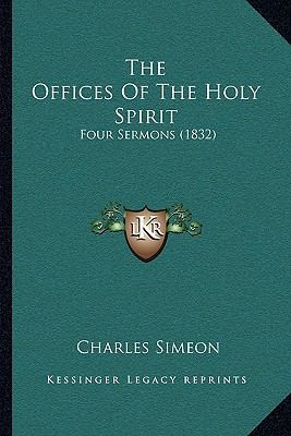 The Offices Of The Holy Spirit: Four Sermons (1... 1165758199 Book Cover