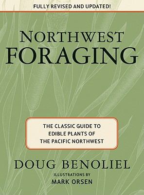 Northwest Foraging: The Classic Guide to Edible... 1594853665 Book Cover