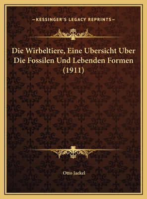 Die Wirbeltiere, Eine Ubersicht Uber Die Fossil... [German] 1169752179 Book Cover