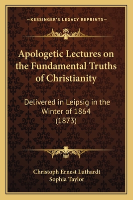 Apologetic Lectures on the Fundamental Truths o... 1164578839 Book Cover