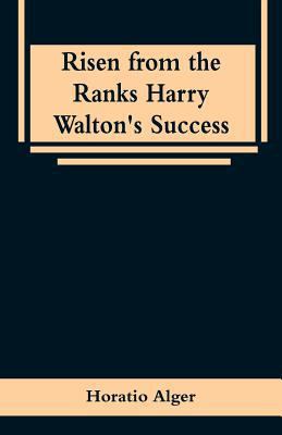 Risen from the Ranks Harry Walton's Success 9353296072 Book Cover