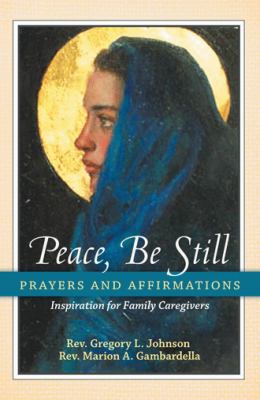 Peace, Be Still: Prayers and Affirmations 1452569223 Book Cover