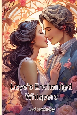 Love's Enchanted Whispers [Large Print] B0D97NN7H7 Book Cover