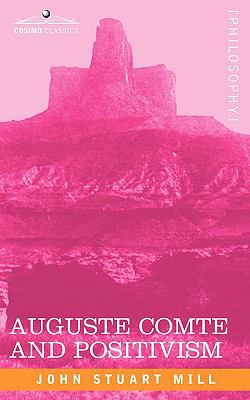 Auguste Comte and Positivism 1605203718 Book Cover