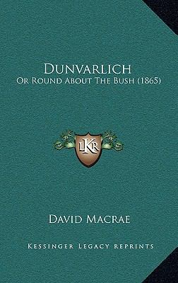 Dunvarlich: Or Round about the Bush (1865) 1164745085 Book Cover