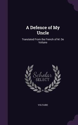 A Defence of My Uncle: Translated From the Fren... 1358322260 Book Cover