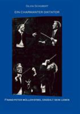 Ein charmanter Diktator: Franz-Peter Müller-Syb... [German] 3833469919 Book Cover
