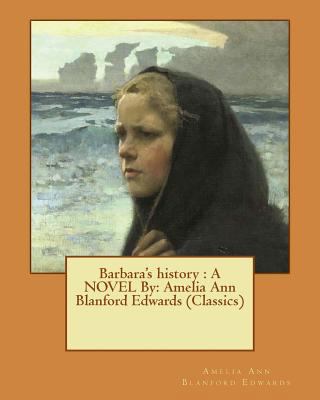 Barbara's history: A NOVEL By: Amelia Ann Blanf... 1539915239 Book Cover