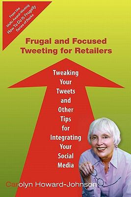 Frugal and Focused Tweeting for Retailers: Twea... 1451546149 Book Cover