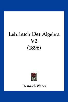 Lehrbuch Der Algebra V2 (1896) [German] 1160710171 Book Cover