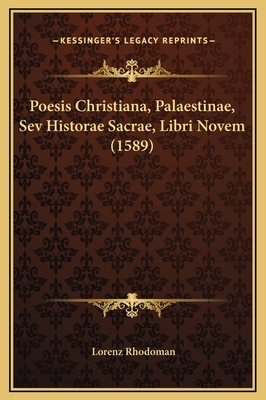 Poesis Christiana, Palaestinae, Sev Historae Sa... [Latin] 116932052X Book Cover