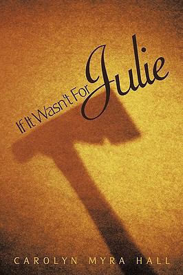 If It Wasn't for Julie 1449015654 Book Cover