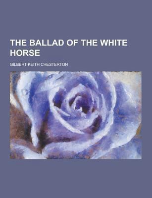 The Ballad of the White Horse 1230399208 Book Cover