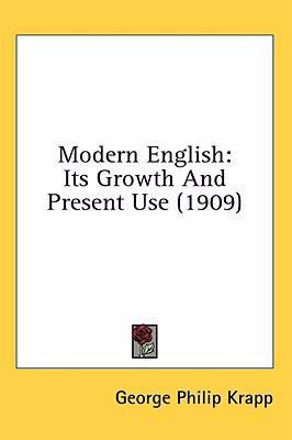 Modern English: Its Growth And Present Use (1909) 0548934940 Book Cover