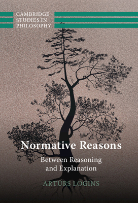 Normative Reasons: Between Reasoning and Explan... 1316513777 Book Cover
