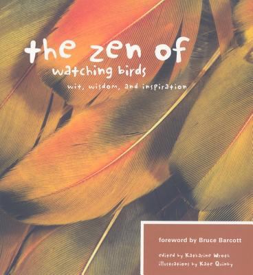 The Zen of Watching Birds: Wit, Widsom, and Ins... 1594852723 Book Cover