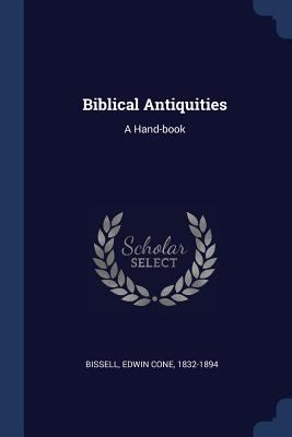 Biblical Antiquities: A Hand-book 1377133885 Book Cover