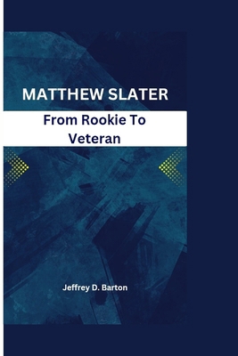 Matthew Slater: From Rookie to Veteran B0CWD8PDFY Book Cover