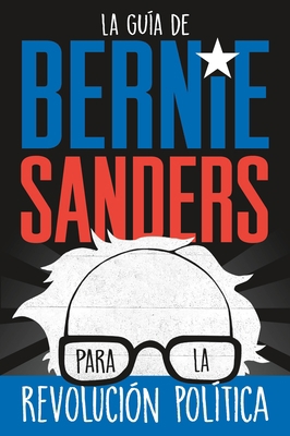 La guía de Bernie Sanders para la revolución po... 1250789141 Book Cover