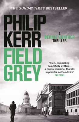 Field Grey A Bernie Gunther Novel by Kerr, Phil... B0092FRI0Y Book Cover