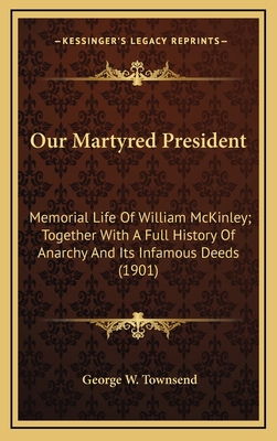Our Martyred President: Memorial Life of Willia... 1164447122 Book Cover