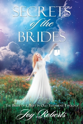 Secrets of the Brides: The Bride of Christ in O... 1662827245 Book Cover
